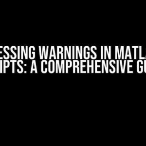 Suppressing Warnings in MATLAB MLS Scripts: A Comprehensive Guide