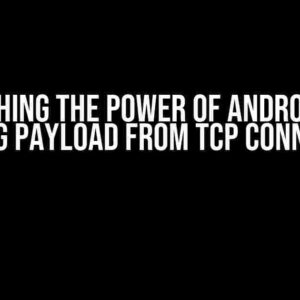 Unleashing the Power of Android Java: Getting Payload from TCP Connection